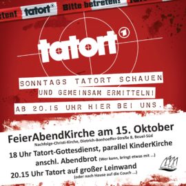 FeierAbendKirche mit Tatort-Krimi am 15. Oktober FeierAbendKirche mit Tatort-Krimi am 15. Oktober