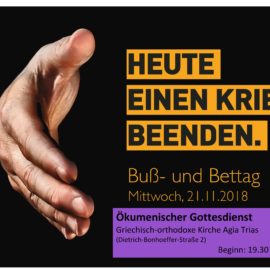 „Heute einen Krieg beenden!“ Ökumenischer Gottesdienst am Buß- und Bettag „Heute einen Krieg beenden!“ Ökumenischer Gottesdienst am Buß- und Bettag