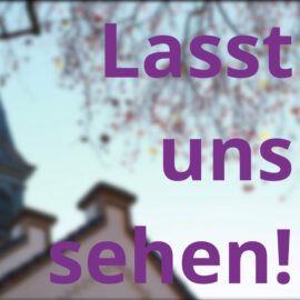 Lasst uns sehen!